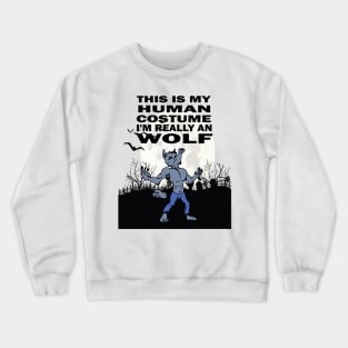 This Is My Human Costume I'm Really an Terrifying Werewolves Crewneck Sweatshirt